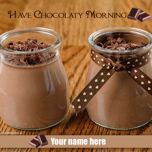 Write name on Chocolaty morning images online