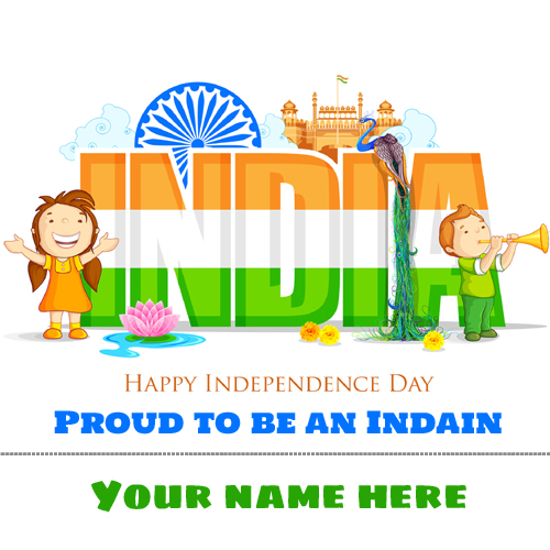 Proud To Be Indian 15th August Greeting With Your Name