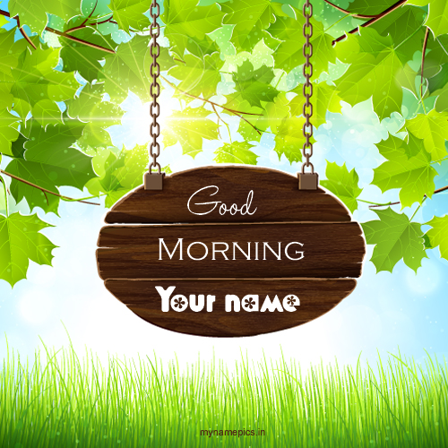 Write name on beautiful good morning wish pics