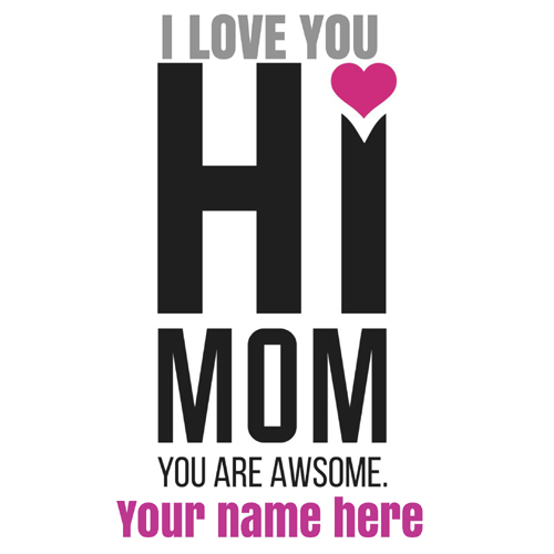 I Love You Mom Mothers Day Greeting With Your Name
