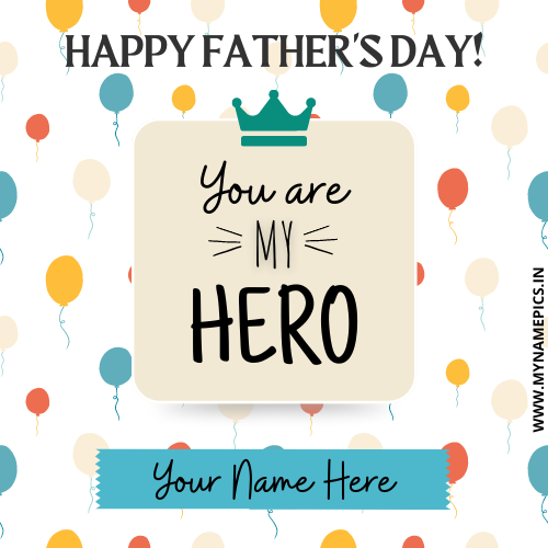 My Dad is My Hero Fathers Day Greeting With Name