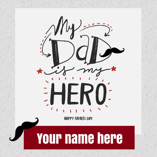 My Dad is My Hero Designer Greeting Card With Your Name