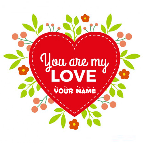 Write Name on You Are My Love Quote Greeting Card