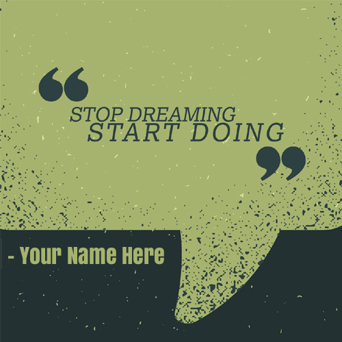 Stop Dreaming Start Doing Motivational Quote With Name