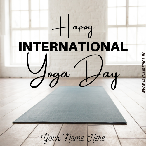 International Yoga Day 2022 Greeting Card With Name