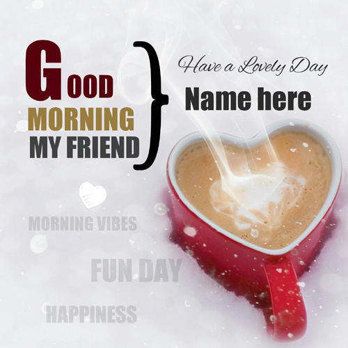 Have a Lovely Day and Morning Wishes Greeting With Name
