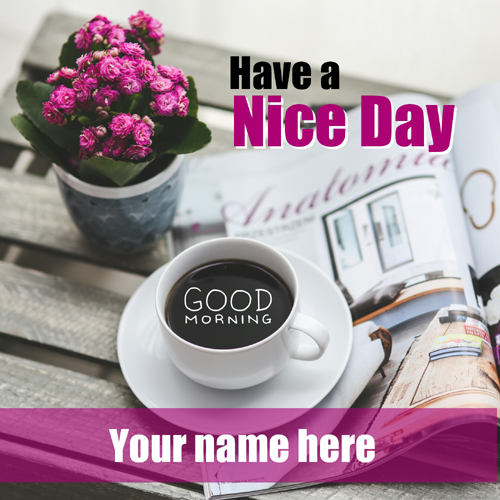 Have a Nice Day With Coffee Greeting With Custom Name