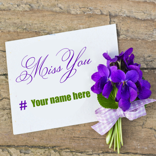 I Miss You Love Note With Flowers and Your Name