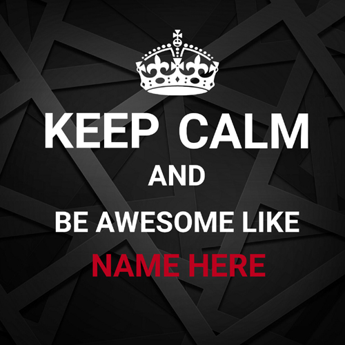 Keep Calm and Be Awesome Nice Meme Quote With Name