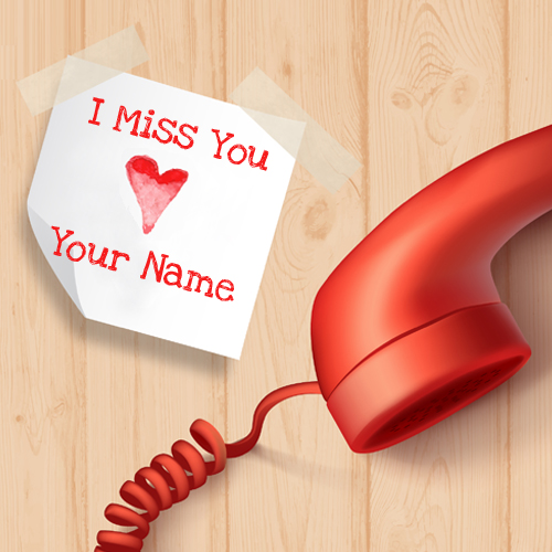 Miss You My Love Designer Greeting Card With Your Name