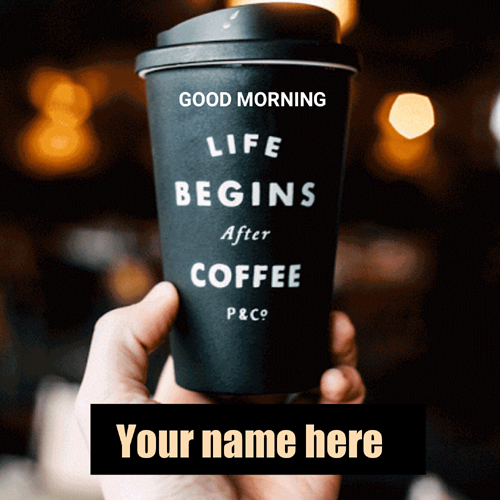 Good Morning Name Greeting With Delicious Coffee Mug