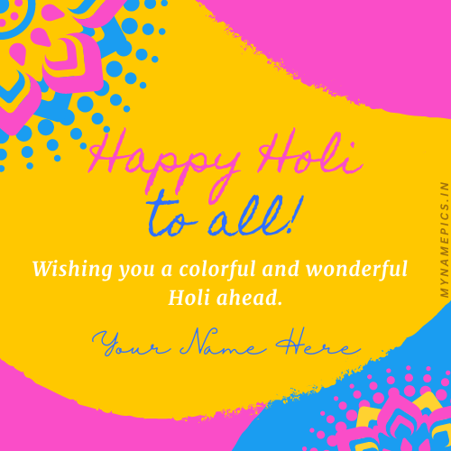 Create Custom Wishes For Holi 2023 With Your Name