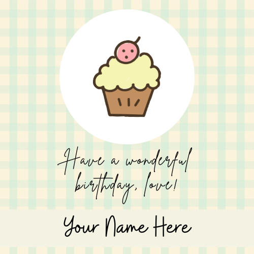 Have a Wonderful Birthday My Love Greeting With Name